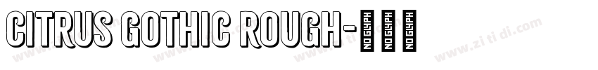 Citrus Gothic Rough字体转换